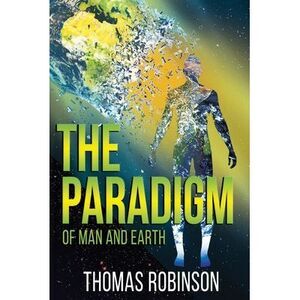 The Paradigm of Earth and Man -- Thomas Robinson